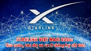 Starlink Việt Nam 2026 Giá cước tốc độ và cách đăng ký chi tiết缩略图