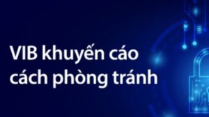 VIB cảnh báo thủ đoạn lừa đảo mới nhắm vào các giao dịch ngân hàng缩略图